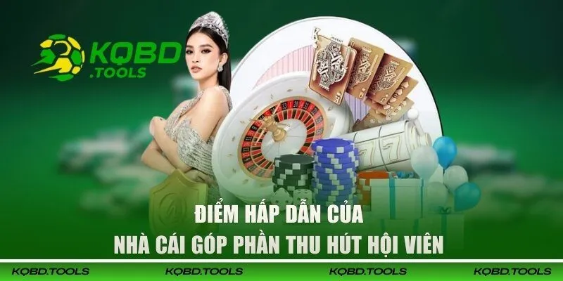 Điểm hấp dẫn của nhà cái góp phần thu hút hội viên 
