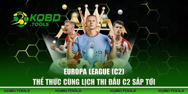 Europa League (C2) 2025-2026 - Lịch Thi Đấu Mới Nhất 3 europa league c2 dai dien 1
