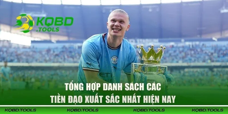 Tổng hợp danh sách các tiền đạo xuất sắc nhất hiện nay 