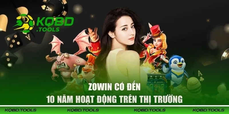 ZOWIN có đến 10 năm hoạt động trên thị trường